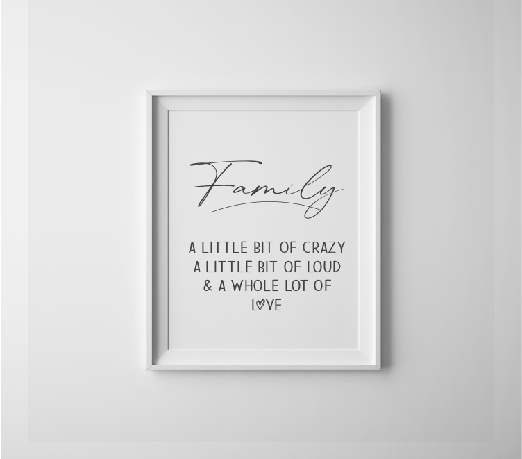 Family A little bit of crazy a little bit of loud & a whole lot of love typography print