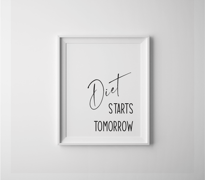 Diet starts tomorrow typography print