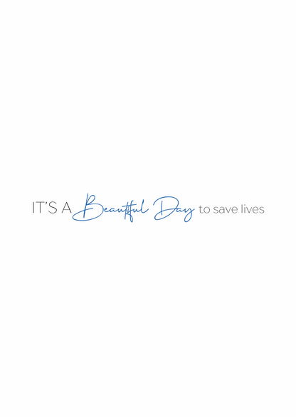 It's a Beautiful day to save lives typography print