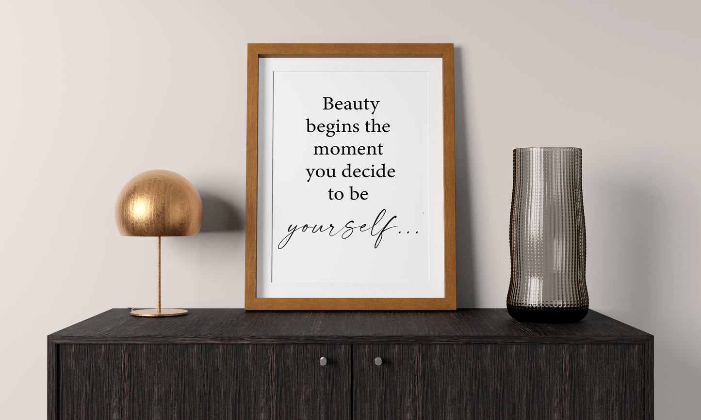 Beauty begins the moment you decide to be yourself Print
