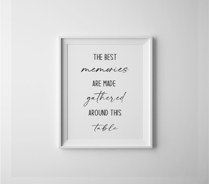 The best memories are made gathered around this table family typography print